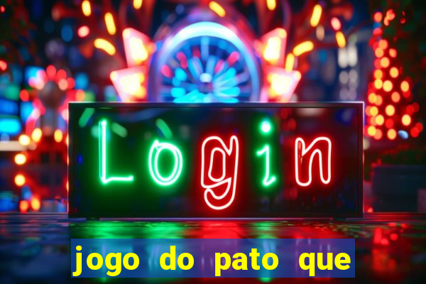 jogo do pato que ganha dinheiro